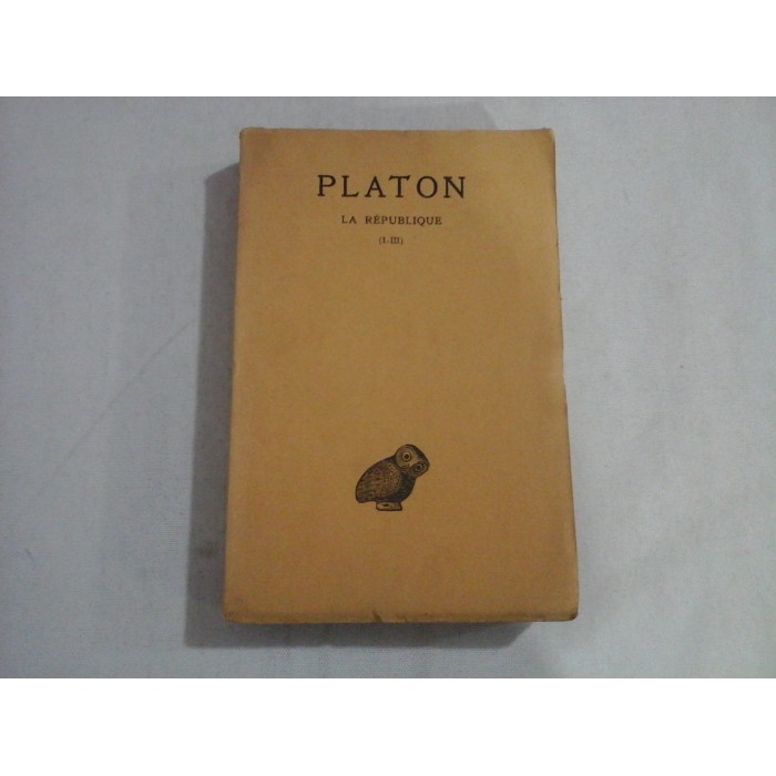   PLATON  -  OEUVRES  COMPLETES  tome VI  LA  REPUBLIQUE  livres I -III  -  Paris, 1932    